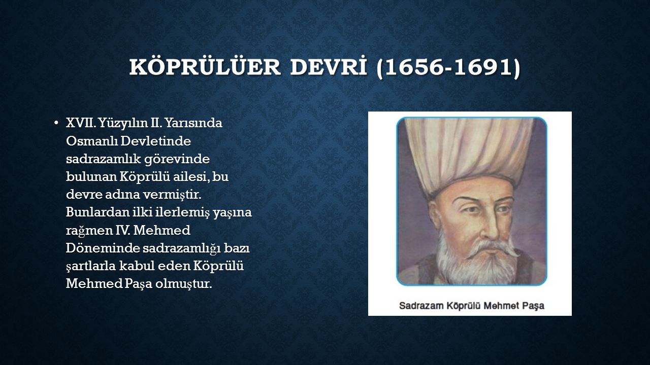 Köprülüler Dönemi Köprülüler Dönemi